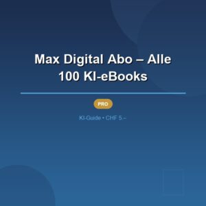 Max Digital Abo – Alle 100 KI-eBooks