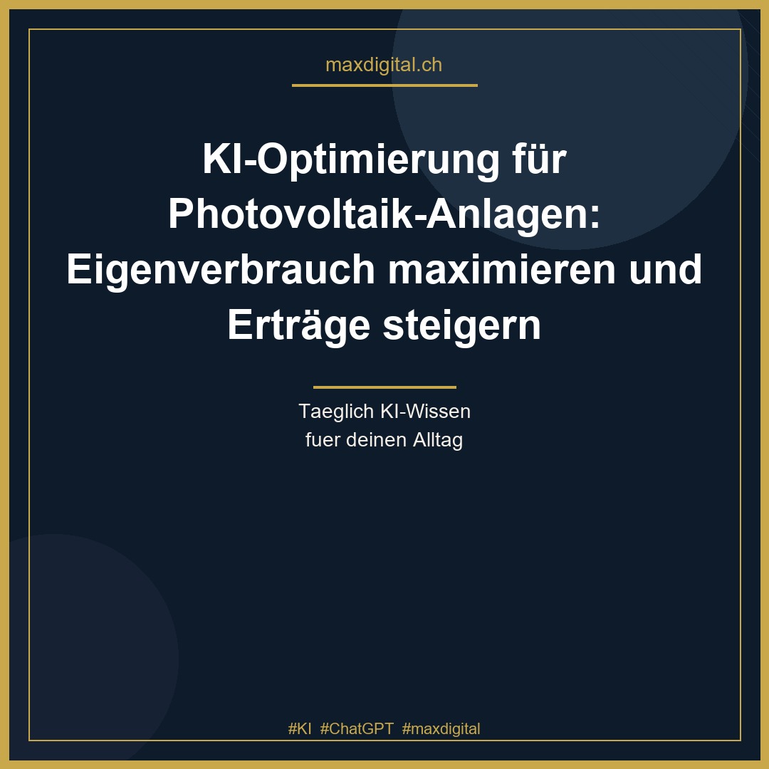 KI-Optimierung für Photovoltaik-Anlagen: Eigenverbrauch maximieren und Erträge steigern