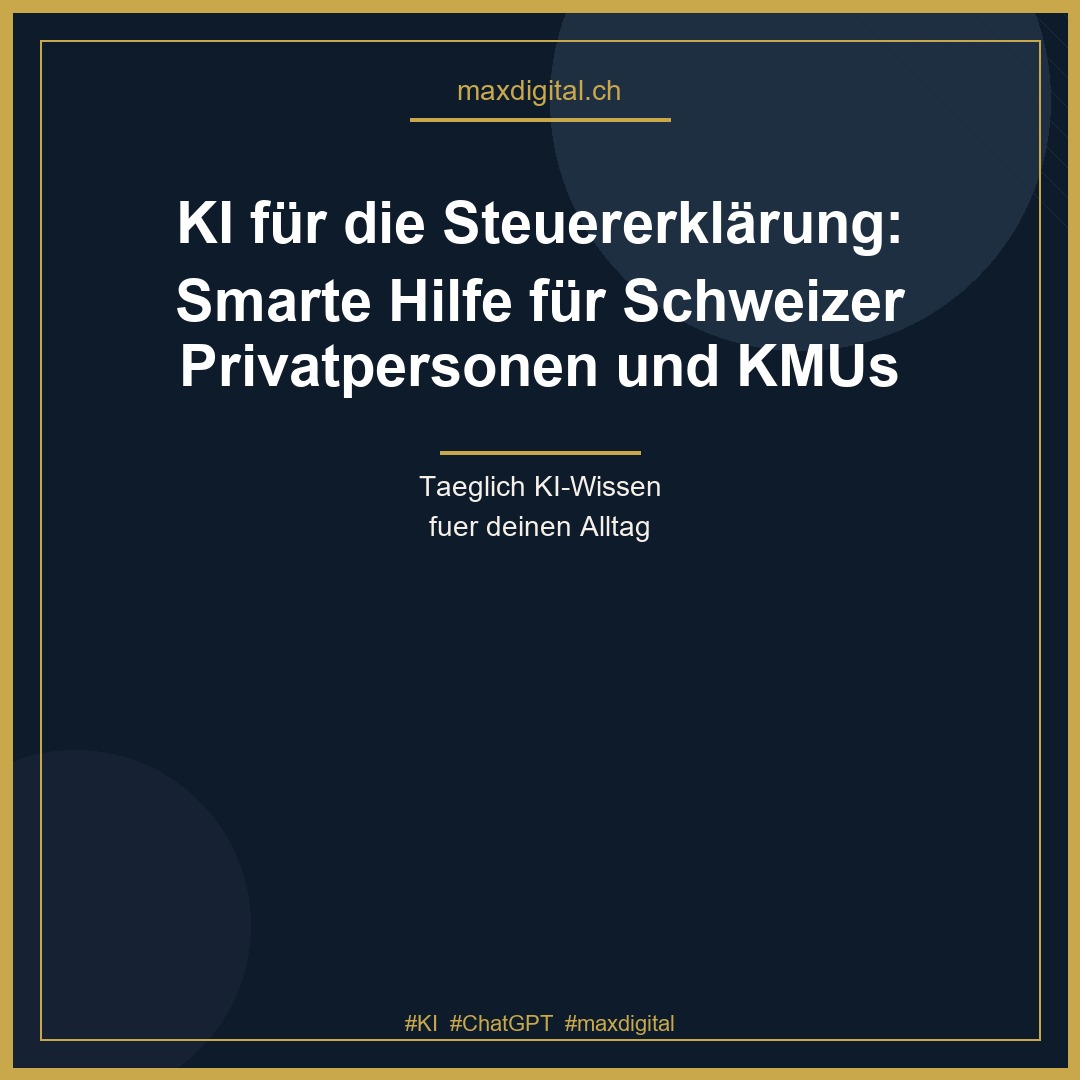 KI für die Steuererklärung: Smarte Hilfe für Schweizer Privatpersonen und KMUs
