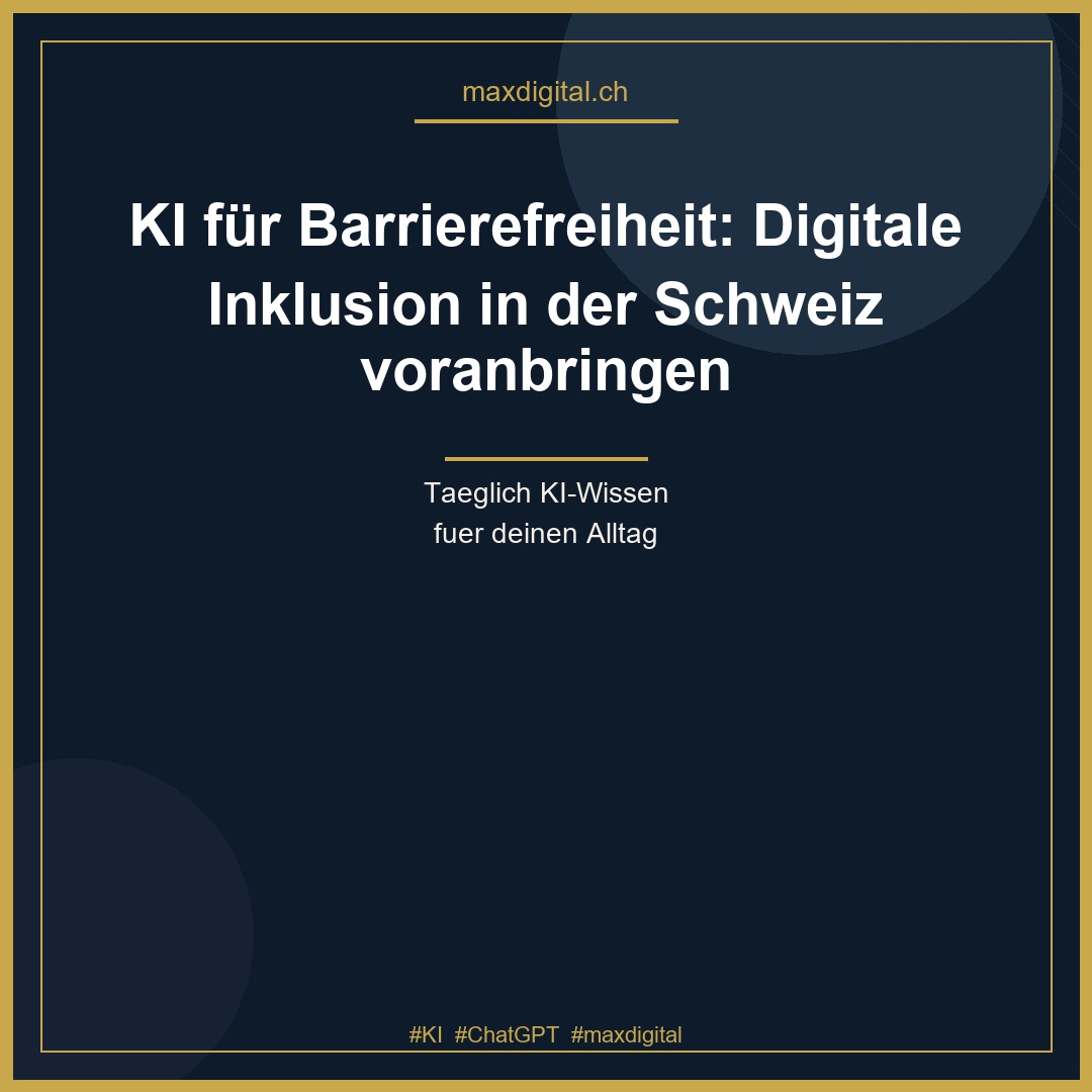 KI für Barrierefreiheit: Digitale Inklusion in der Schweiz voranbringen